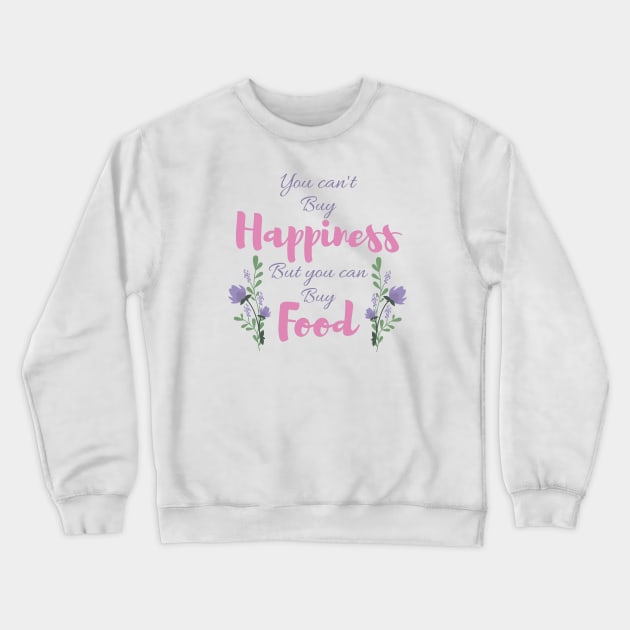 You can't buy happiness Crewneck Sweatshirt by Jasmwills